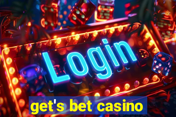 get's bet casino