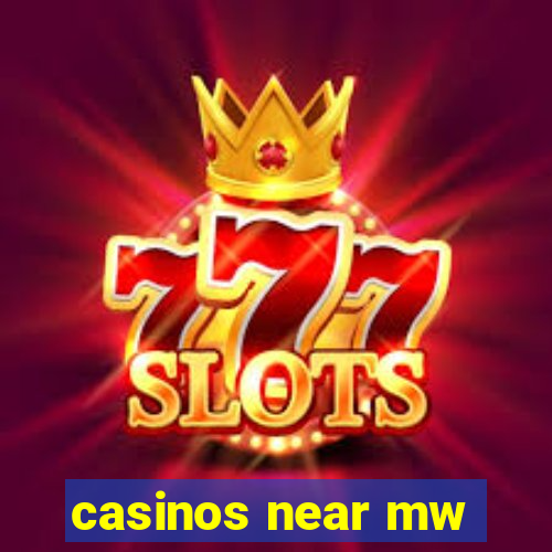 casinos near mw