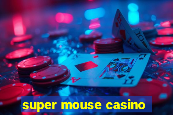 super mouse casino