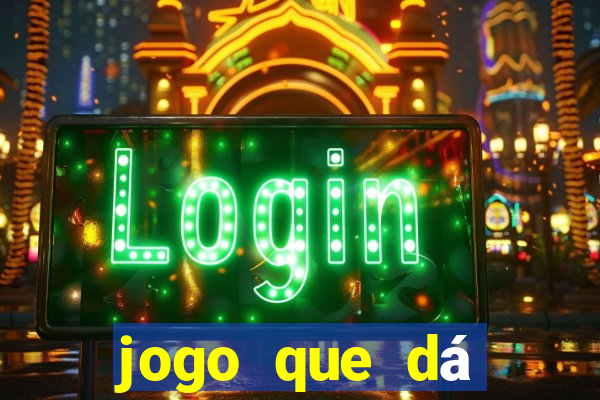 jogo que dá dinheiro na internet