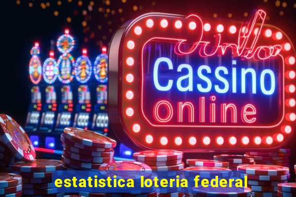 estatistica loteria federal