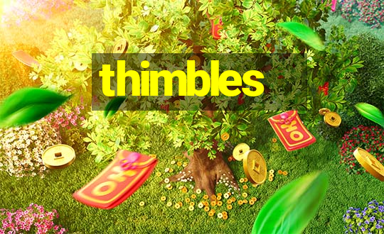 thimbles