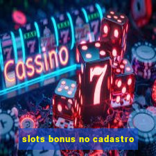 slots bonus no cadastro