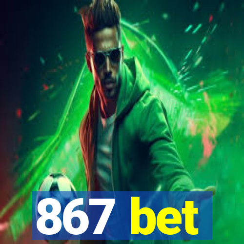 867 bet