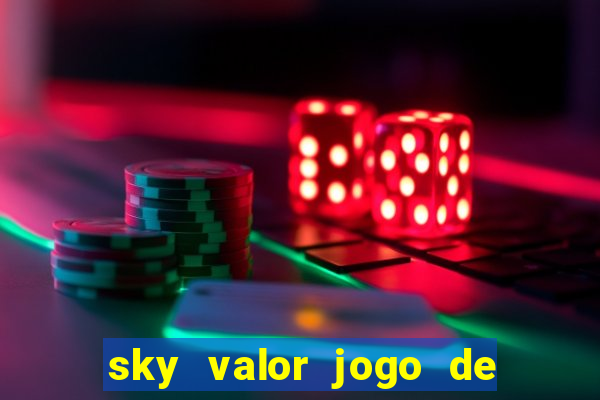 sky valor jogo de ganhar dinheiro