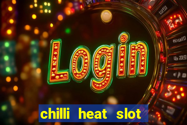 chilli heat slot soldi veri