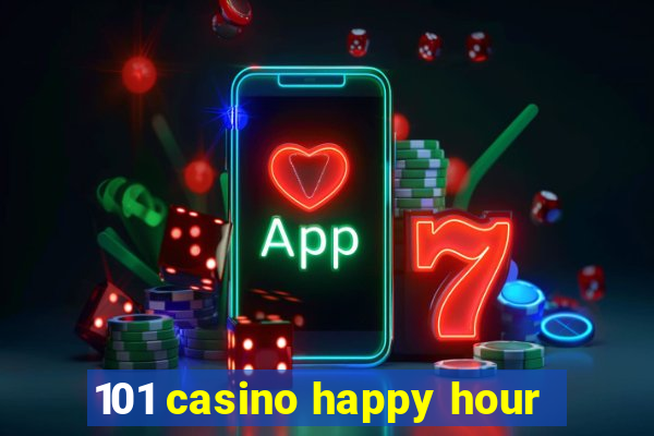 101 casino happy hour