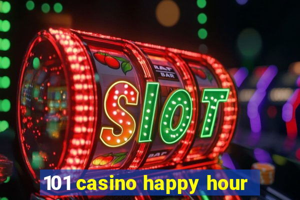 101 casino happy hour