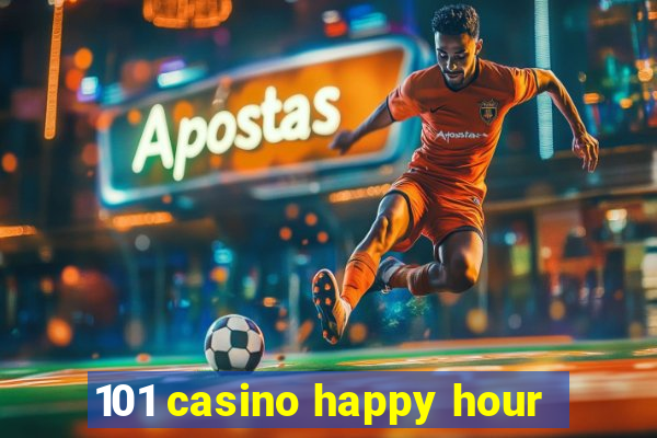 101 casino happy hour