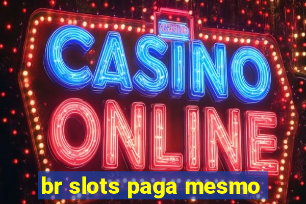 br slots paga mesmo