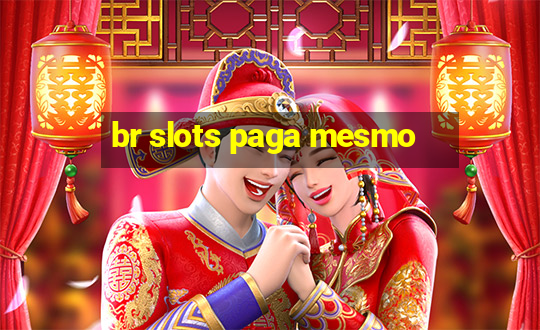 br slots paga mesmo