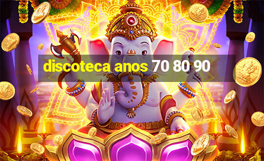 discoteca anos 70 80 90