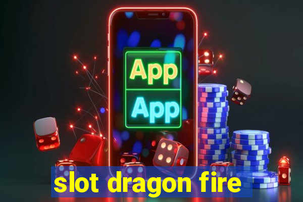 slot dragon fire