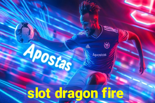 slot dragon fire