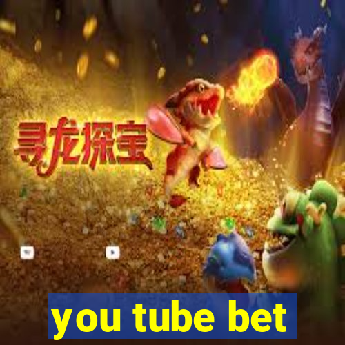 you tube bet