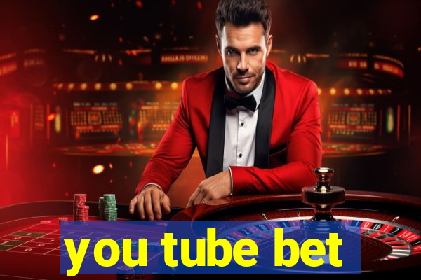 you tube bet