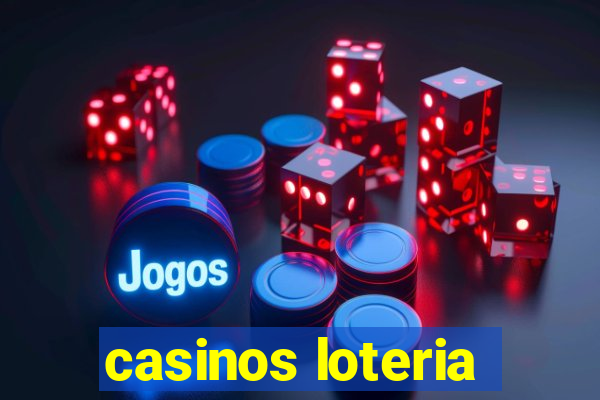 casinos loteria