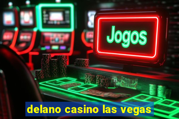 delano casino las vegas