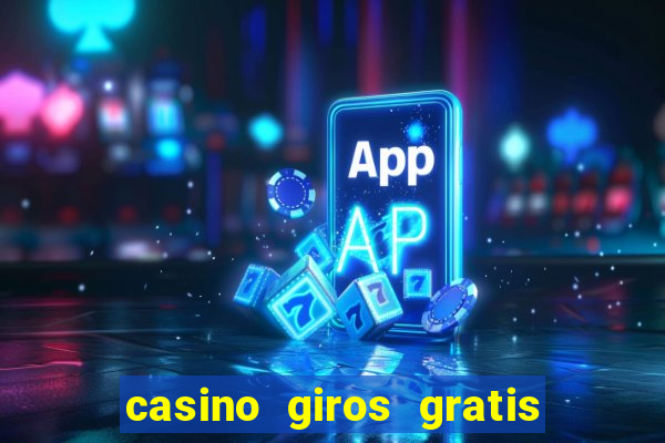 casino giros gratis sin deposito