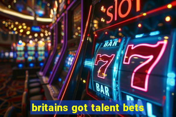 britains got talent bets