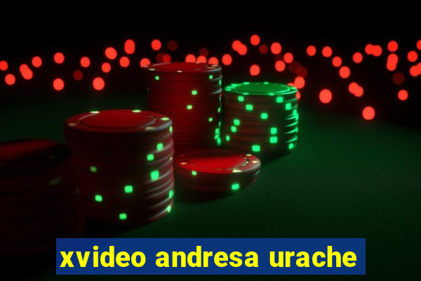 xvideo andresa urache