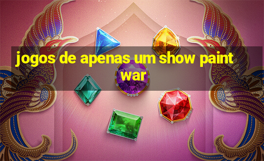 jogos de apenas um show paint war