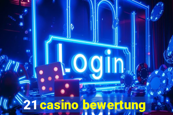 21 casino bewertung