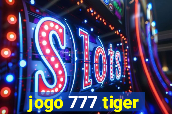 jogo 777 tiger