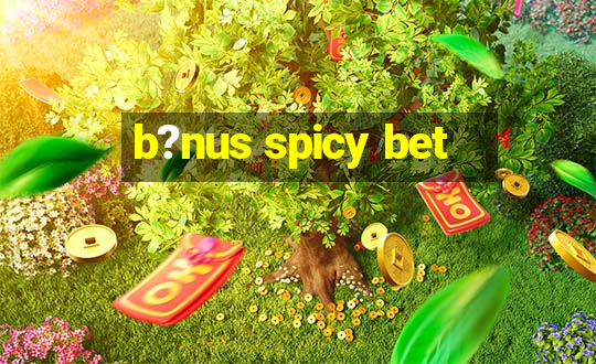 b?nus spicy bet