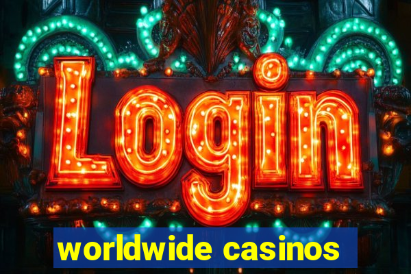 worldwide casinos