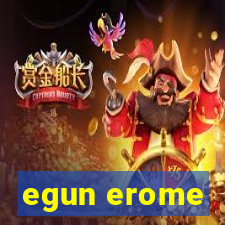 egun erome