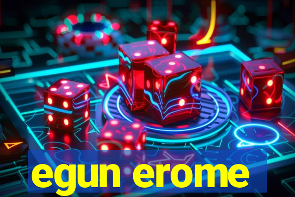 egun erome