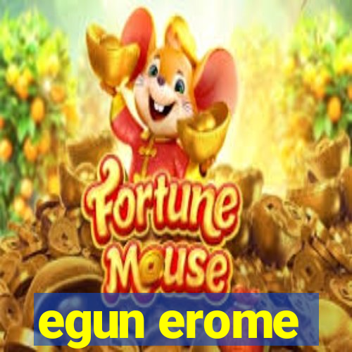 egun erome