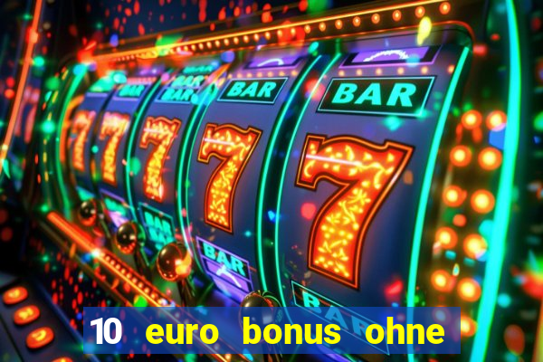 10 euro bonus ohne einzahlung casino