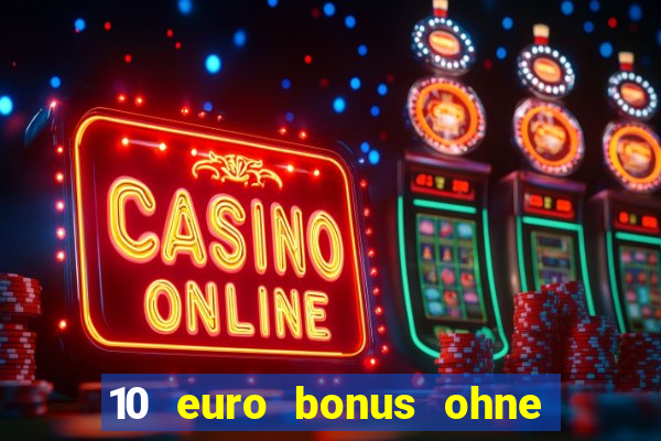 10 euro bonus ohne einzahlung casino