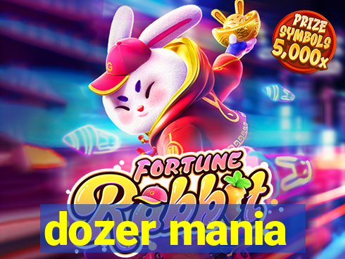 dozer mania