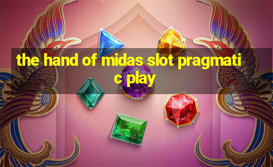 the hand of midas slot pragmatic play