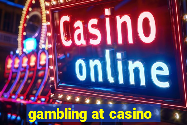 gambling at casino