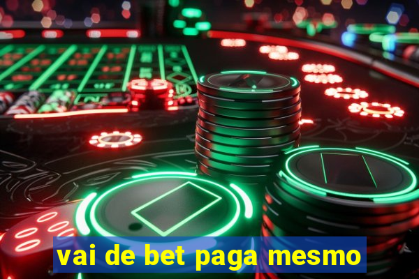 vai de bet paga mesmo