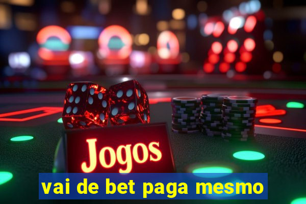 vai de bet paga mesmo