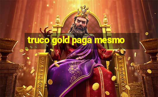 truco gold paga mesmo