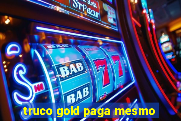 truco gold paga mesmo