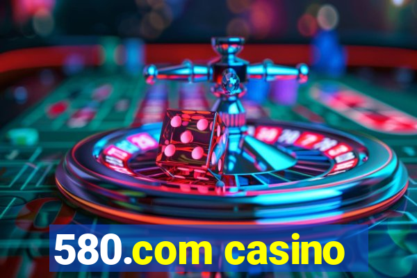 580.com casino