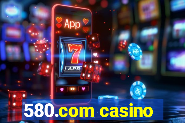 580.com casino