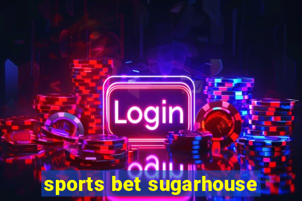 sports bet sugarhouse