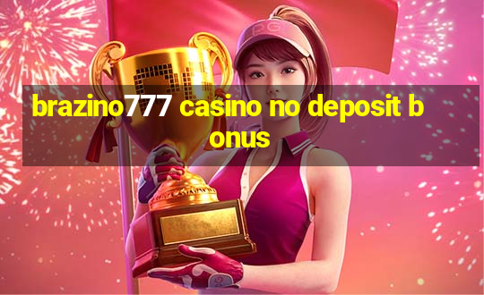 brazino777 casino no deposit bonus