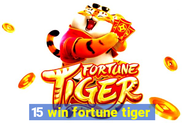 15 win fortune tiger