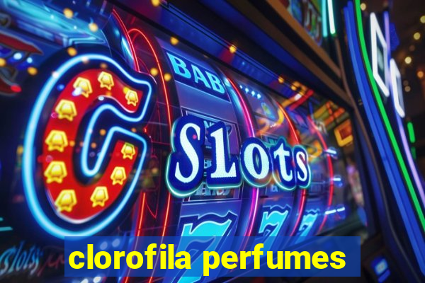 clorofila perfumes