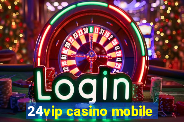 24vip casino mobile