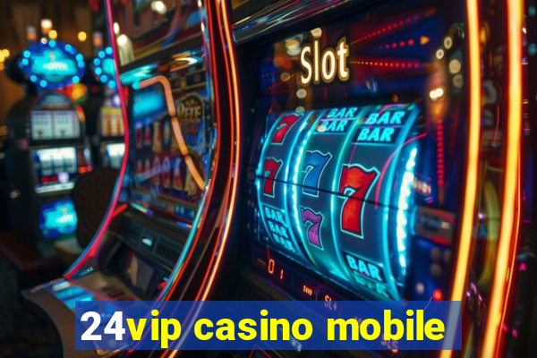 24vip casino mobile